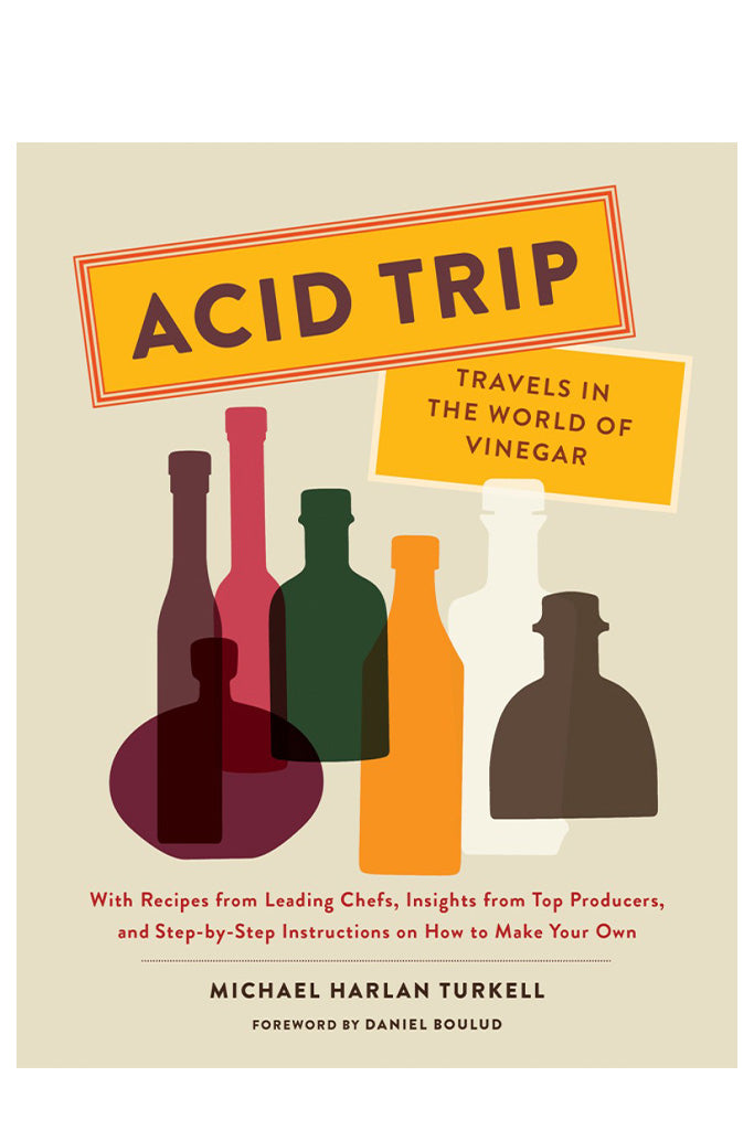 Acid Trip: Travels In The World Of Vinegar By Michael Harlan Turkell