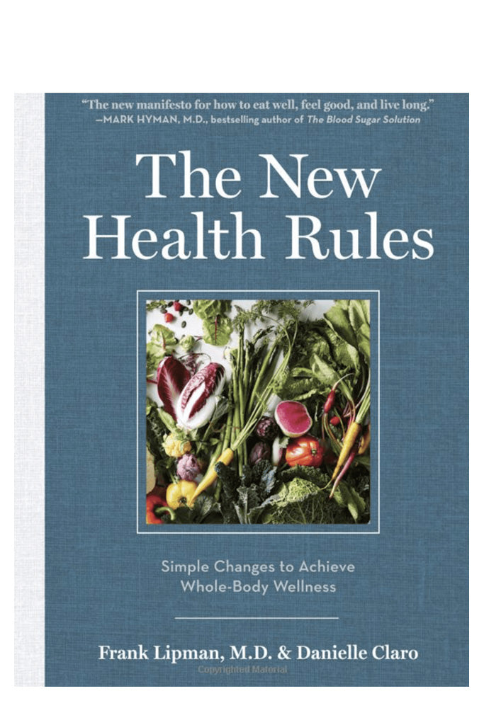 The New Health Rules: Simple Changes To Achieve Whole-Body Wellness By Frank Lipman And Danielle Claro