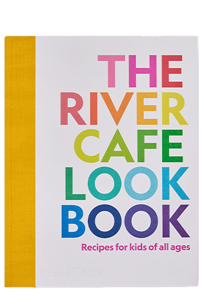 The River Cafe Look Book: Recipes For Kids Of All Ages By Ruth Rogers, Sian Wyn Owen And Joseph Trivelli