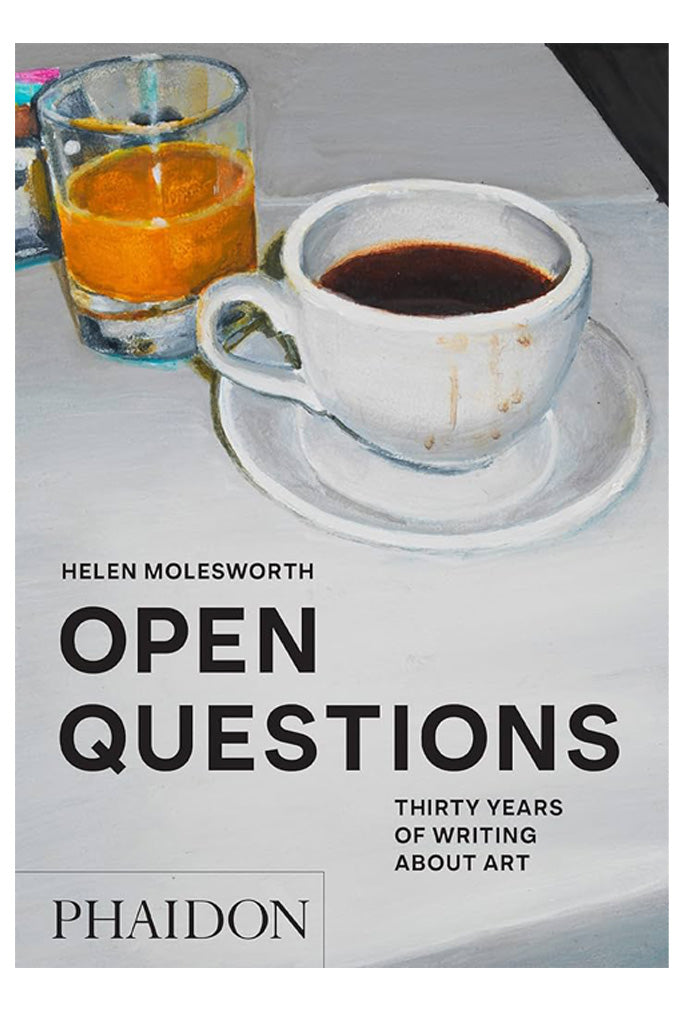 Open Questions By Helen Molesworth