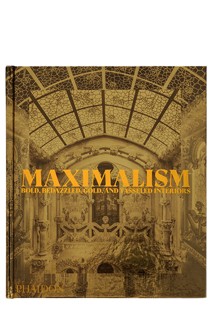Maximalism By Phaidon Editors