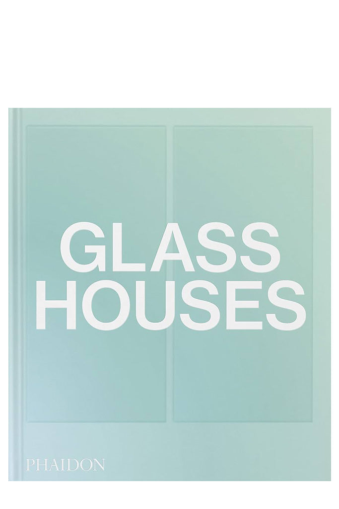 Glass Houses By Phaidon Editors