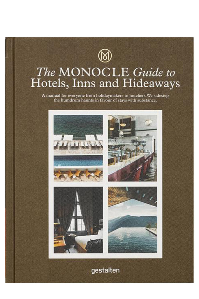 The Monocle Guide To Hotels, Inns And Hideaways: A Manual For Everyone From Holidaymakers To Hoteliers By Monocle