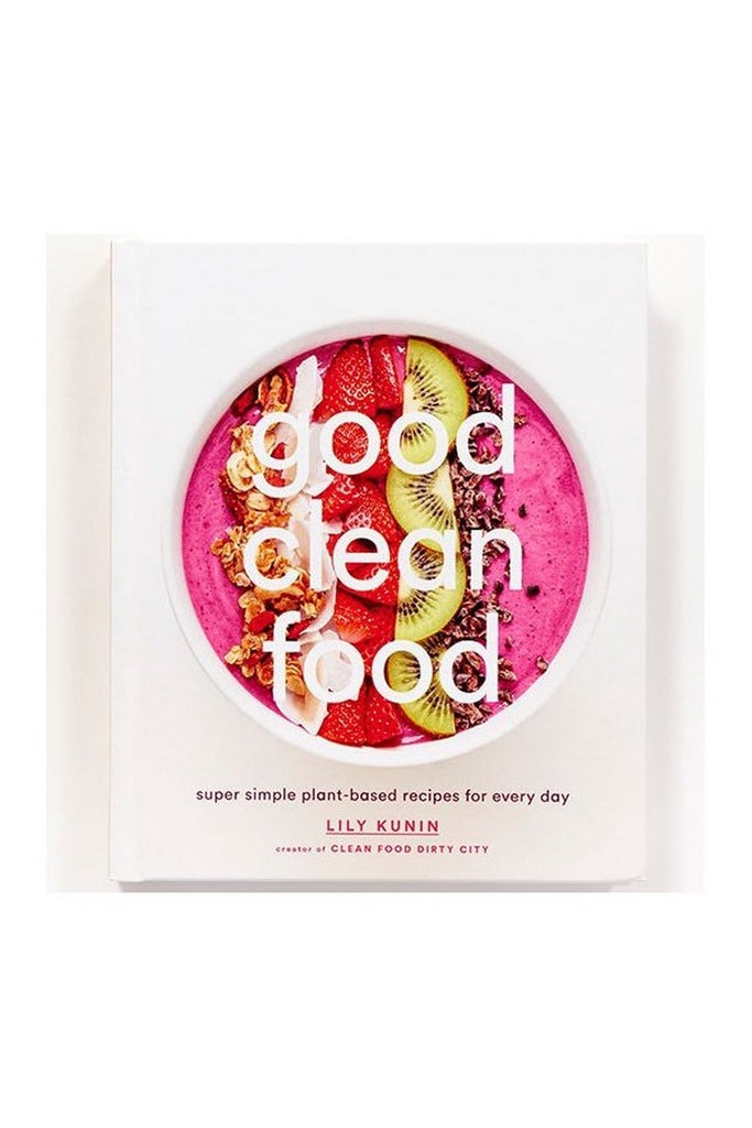 Good Clean Food - Lily Kunin Angol nyelvű szakácskönyv