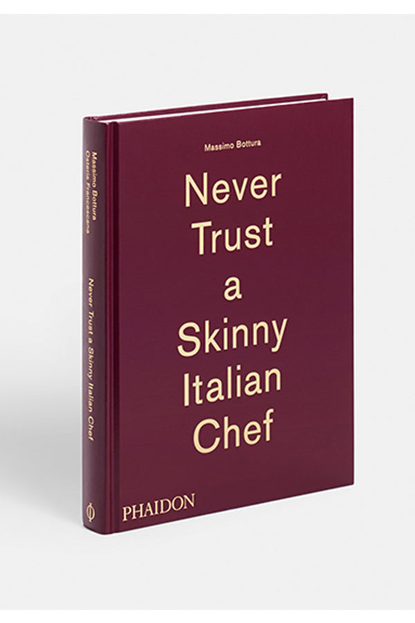 Never Trust A Skinny Italian Chef By Massimo Bottura