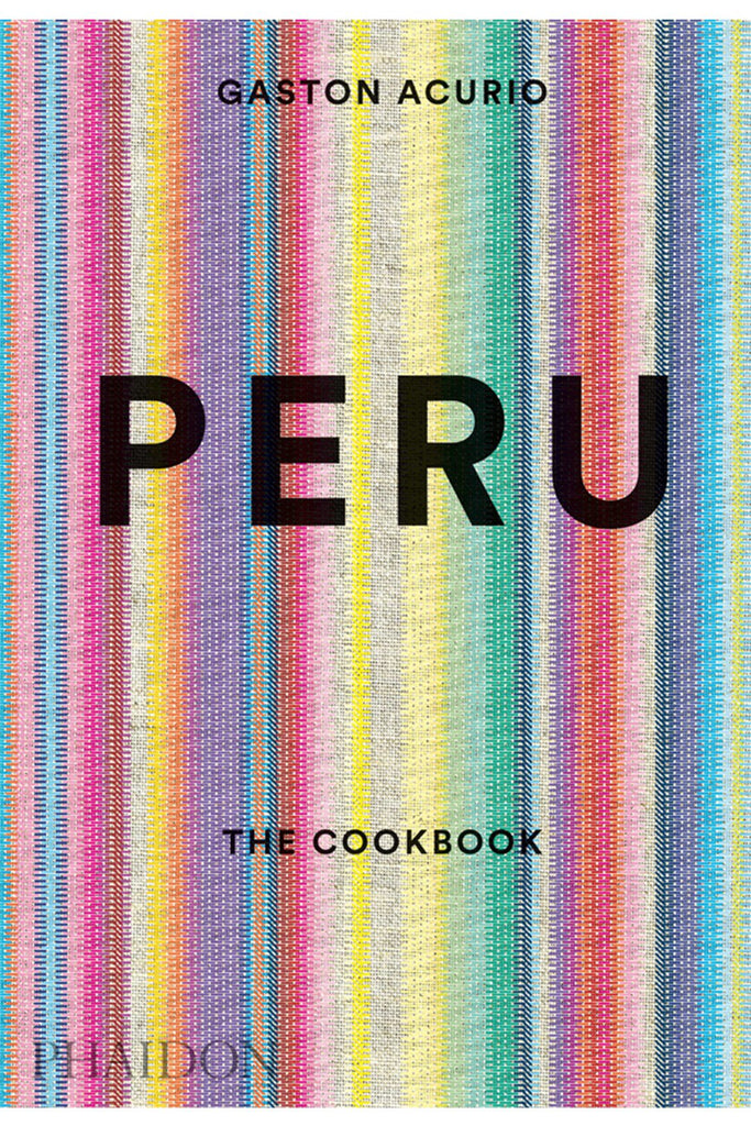 Peru: The Cookbook Angol nyelvű szakácskönyv, Gastón Acurio